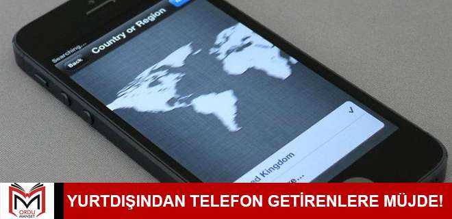 Yurtdışından telefon getirenlere müjde!